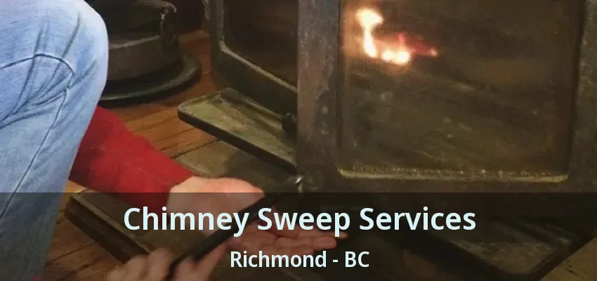 Chimney Sweep Services Richmond - BC Chimney Sweep Services Richmond - BC