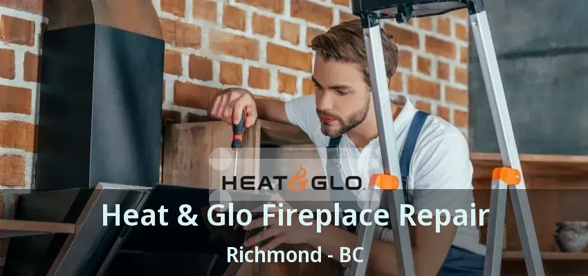 Heat & Glo Fireplace Repair Richmond - BC Heat & Glo Fireplace Repair Richmond - BC