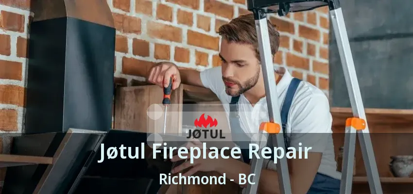 Jøtul Fireplace Repair Richmond - BC Jøtul Fireplace Repair Richmond - BC