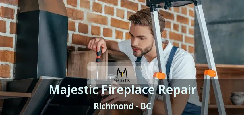 Majestic Fireplace Repair Richmond - BC Majestic Fireplace Repair Richmond - BC