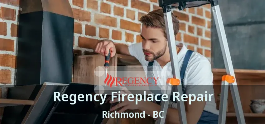 Regency Fireplace Repair Richmond - BC Regency Fireplace Repair Richmond - BC