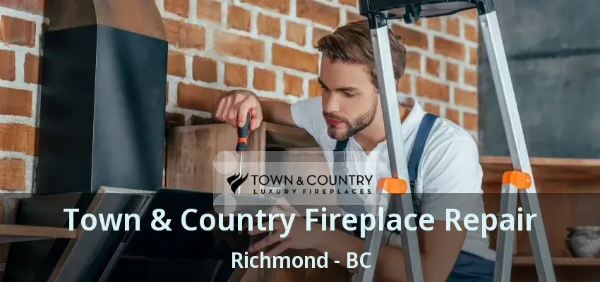 Town & Country Fireplace Repair Richmond - BC Town & Country Fireplace Repair Richmond - BC