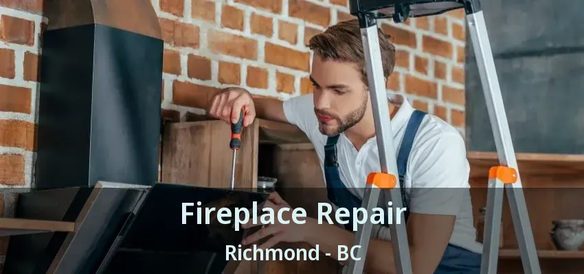 Fireplace Repair Richmond - BC Fireplace Repair Richmond - BC